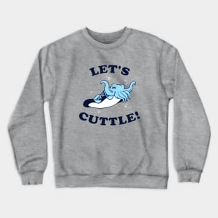 Let's Cuttle Crewneck Sweatshirt